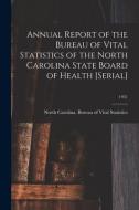 Annual Report Of The Bureau Of Vital Statistics Of The North Carolina State Board Of Health [serial]; 1931 edito da Legare Street Press
