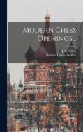 Modern Chess Openings... di Richard Clewin Griffith edito da LEGARE STREET PR