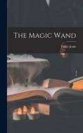 The Magic Wand di Tudor Jenks edito da LEGARE STREET PR