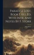 Paradise Lost, Book I. (ii.), Ed. With Intr. And Notes By F. Storr di John Milton edito da LEGARE STREET PR