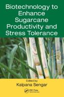 Biotechnology To Enhance Sugarcane Productivity And Stress Tolerance edito da Taylor & Francis Ltd
