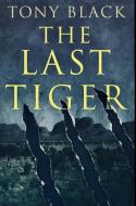 The Last Tiger di Black Tony Black edito da Blurb