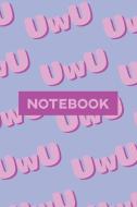 Notebook: Uwu Cuteness Overload Purple Pink Typography Meme di Gab Susie Tilbury edito da INDEPENDENTLY PUBLISHED