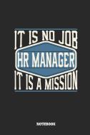 HR Manager Notebook - It Is No Job, It Is a Mission: Ruled Composition Notebook to Take Notes at Work. Lined Bullet Poin di Tbo Publications edito da INDEPENDENTLY PUBLISHED