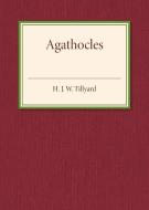 Agathocles di H. J. W. Tillyard edito da Cambridge University Press