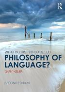 What is this thing called Philosophy of Language? di Gary Kemp edito da Taylor & Francis Ltd