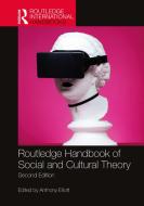 Routledge Handbook Of Social And Cultural Theory di Anthony Elliott edito da Taylor & Francis Ltd
