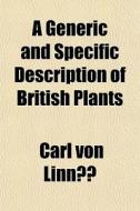 A Generic And Specific Description Of Br di Carl Von Linn, Carl Von Linna edito da General Books