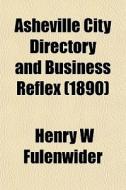 Asheville City Directory And Business Re di Henry W. Fulenwider edito da General Books