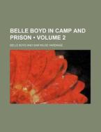 Belle Boyd In Camp And Prison (volume 2) di Belle Boyd edito da General Books Llc