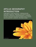Apulia geography Introduction di Books Llc edito da Books LLC, Reference Series