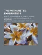 The Rothamsted Experiments; Being an Account of Some of the Results of the Agricultural Investigations Conducted at Rothamsted di John Bennet Lawes edito da Rarebooksclub.com