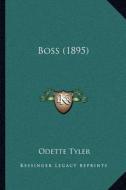 Boss (1895) di Odette Tyler edito da Kessinger Publishing