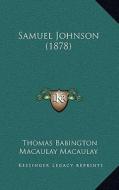 Samuel Johnson (1878) di Thomas Babington Macaulay edito da Kessinger Publishing