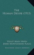 The Human Desire (1913) di Violet Mary Irwin edito da Kessinger Publishing
