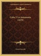 Cuba y La Autonomia (1879) di Ernesto Fonvielle edito da Kessinger Publishing