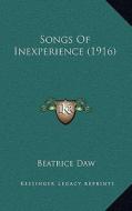 Songs of Inexperience (1916) di Beatrice Daw edito da Kessinger Publishing