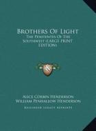 Brothers of Light: The Penitentes of the Southwest (Large Print Edition) di Alice Corbin Henderson edito da Kessinger Publishing