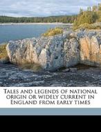 Tales And Legends Of National Origin Or Widely Current In England From Early Times di William Carew Hazlitt edito da Nabu Press