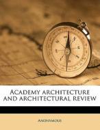 Academy Architecture And Architectural Review di Anonymous edito da Nabu Press