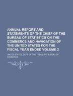 Annual Report and Statements of the Chief of the Bureau of Statistics on the Commerce and Navigation of the United States for the Fiscal Year Ended Vo di United States Dept Statistics edito da Rarebooksclub.com