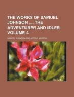 The Works of Samuel Johnson Volume 4 di Samuel Johnson edito da Rarebooksclub.com