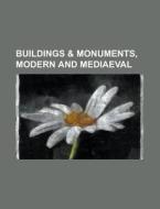 Buildings & Monuments, Modern And Mediaeval di U S Government, Anonymous edito da Rarebooksclub.com