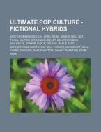 Ultimate Pop Culture - Fictional Hybrids di Source Wikia edito da Books LLC, Wiki Series