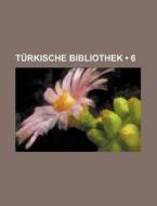 Turkische Bibliothek (6) di Bucher Group edito da General Books Llc