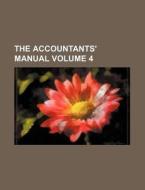 The Accountants' Manual Volume 4 di Books Group edito da Rarebooksclub.com