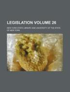 Legislation Volume 26 di New York State Library edito da Rarebooksclub.com