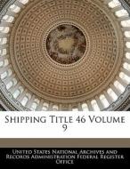 Shipping Title 46 Volume 9 edito da Bibliogov