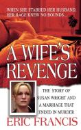 A Wife's Revenge di Eric Francis edito da St. Martins Press-3PL