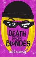 Death Prefers Blondes di Caleb Roehrig edito da FEIWEL & FRIENDS