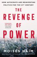 The Revenge of Power: How Autocrats Are Reinventing Politics for the 21st Century di Moisés Naím edito da GRIFFIN