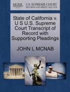State Of California V. U S U.s. Supreme Court Transcript Of Record With Supporting Pleadings di John L McNab edito da Gale, U.s. Supreme Court Records