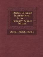 Etudes de Droit International Prive... - Primary Source Edition di Etienne-Adolphe Bartin edito da Nabu Press