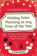 The Fashion Brand Guide to Holiday Sales & Marketing Planning at Any Time of the Year di Syama Meagher edito da Lulu.com