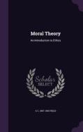 Moral Theory di G C 1887-1955 Field edito da Palala Press