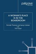 A Woman's Place Is in the Boardroom di P. Thomson, J. Graham edito da PALGRAVE