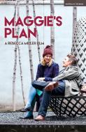 Maggie's Plan di Rebecca Miller edito da Bloomsbury Publishing PLC