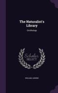 The Naturalist's Library di William Jardine edito da Palala Press
