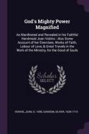 God's Mighty Power Magnified: As Manifested and Revealed in His Faithful Handmaid Joan Vokins: Also Some Account of Her  di Joan Vokins, Oliver Sansom edito da CHIZINE PUBN