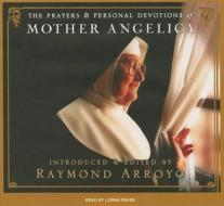 The Prayers & Personal Devotions of Mother Angelica di Raymond Arroyo edito da Tantor Media Inc
