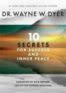 10 Secrets for Success and Inner Peace di Wayne W. Dyer edito da HAY HOUSE