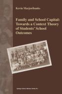 Family and School Capital: Towards a Context Theory of Students' School Outcomes di K. Marjoribanks edito da Springer Netherlands