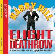 Flight From Deathrow di Harry Hill edito da Little, Brown Book Group