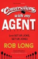 Conversations with My Agent and Set Up, Joke, Set Up, Joke di Rob Long edito da Bloomsbury Publishing PLC