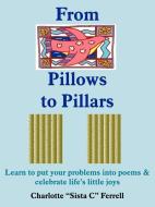 From Pillows to Pillars di Charlotte Ferrell edito da AuthorHouse