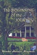The Beginning of the Journey di Wanda Harris Newman edito da PUBLISHAMERICA